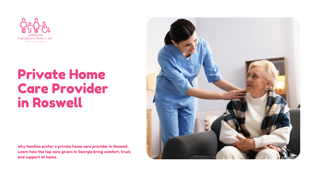 Private Home Care Provider in Roswell